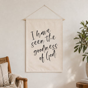 a canvas dowel rod wall hanging with the words I have seen the goodness of God