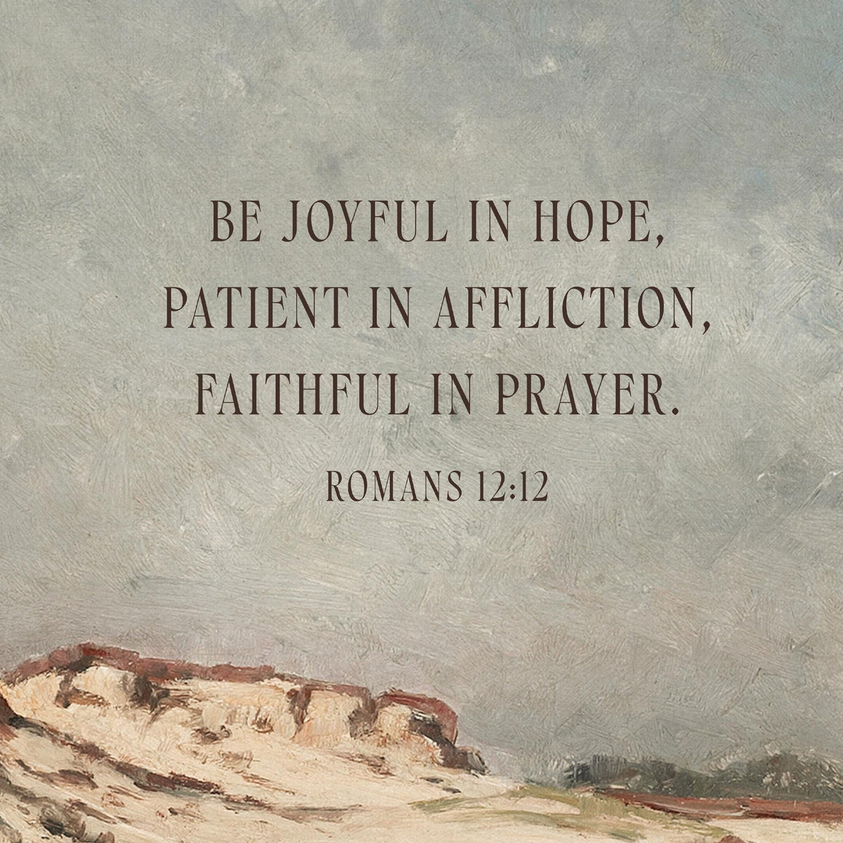 Bible Verse Wall Art | Romans 12 12 | Patient In Affliction Faithful In Prayer | Christian Landscape Canvas | T72