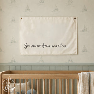 You are our dream come true quote on a canvas flag | Hanging in a trendy neutral nursery